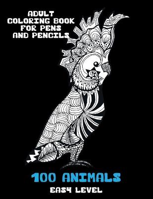 Book cover for Adult Coloring Book for Pens and Pencils - 100 Animals - Easy Level