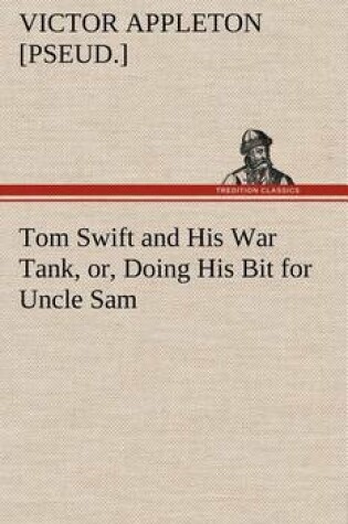 Cover of Tom Swift and His War Tank, or, Doing His Bit for Uncle Sam