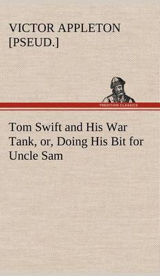 Book cover for Tom Swift and His War Tank, or, Doing His Bit for Uncle Sam