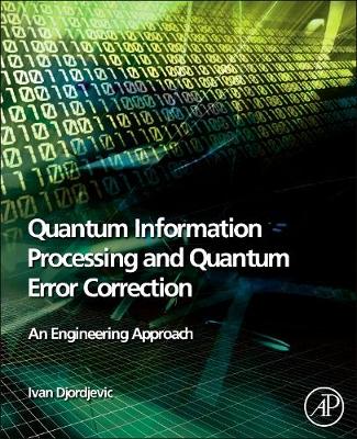Book cover for Quantum Information Processing and Quantum Error Correction