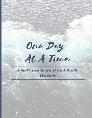 Book cover for One Day at a Time - A Self Care Journal and Habit Tracker
