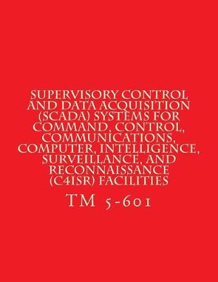 Book cover for Supervisory Control and Data Acquisition (Scada) Systems for C4isr Facilities