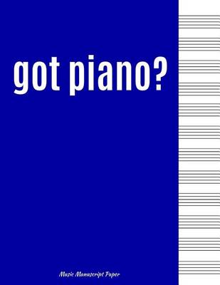 Cover of Got Piano? Music Manuscript Pape