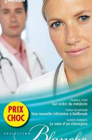 Cover of Sur Ordre Du Medecin - Une Nouvelle Infirmiere a Bellbrook - Le Voeu D'Un Chirurgien