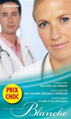 Book cover for Sur Ordre Du Medecin - Une Nouvelle Infirmiere a Bellbrook - Le Voeu D'Un Chirurgien