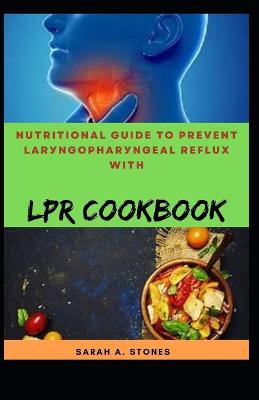 Book cover for Nutritional Guide To Prevent Lar&#1091;ng&#1086;&#1088;h&#1072;r&#1091;ng&#1077;&#1072;l R&#1077;flux With LPR Cookbook