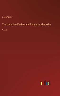 Book cover for The Unitarian Review and Religious Magazine