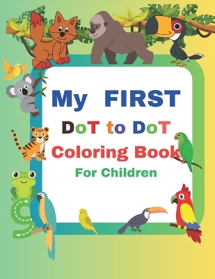 Book cover for MY FIRST Dot to Dot Coloring Book for Children