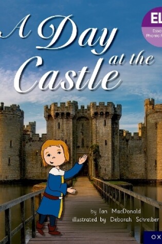 Cover of Essential Letters and Sounds: Essential Phonic Readers: Oxford Reading Level 6: A Day at the Castle