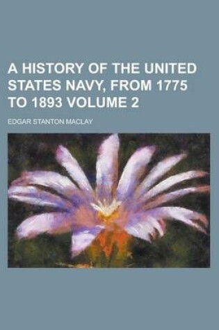 Cover of A History of the United States Navy, from 1775 to 1893 Volume 2