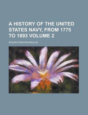 Book cover for A History of the United States Navy, from 1775 to 1893 Volume 2