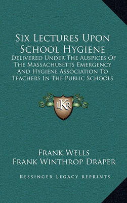 Book cover for Six Lectures Upon School Hygiene