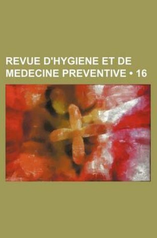 Cover of Revue D'Hygiene Et de Medecine Preventive (16)