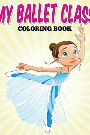 Cover of My Ballet Class Coloring Book