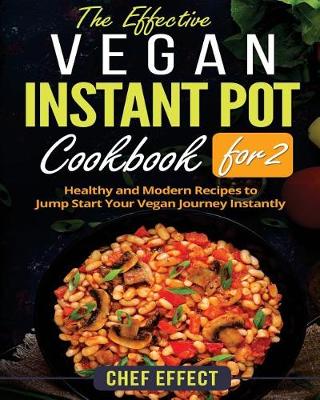 Book cover for The Effective Vegan Instant Pot Cookbook for 2
