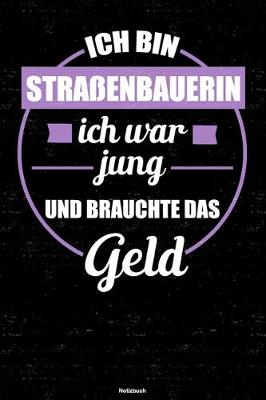 Book cover for Ich bin Strassenbauerin ich war jung und brauchte das Geld Notizbuch