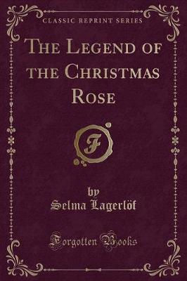 Book cover for The Legend of the Christmas Rose (Classic Reprint)