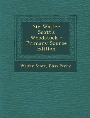 Book cover for Sir Walter Scott's Woodstock - Primary Source Edition