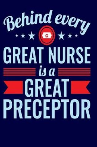 Cover of Behind Every Great Nurse Is a Great Preceptor