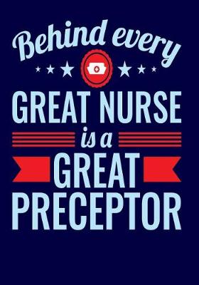 Book cover for Behind Every Great Nurse Is a Great Preceptor