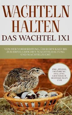 Cover of Wachteln halten - Das Wachtel 1x1