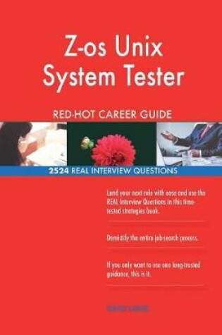 Cover of Z-OS Unix System Tester Red-Hot Career Guide; 2524 Real Interview Questions