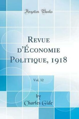 Cover of Revue d'Économie Politique, 1918, Vol. 32 (Classic Reprint)