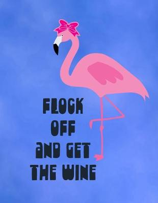 Book cover for Flock Off and Get The Wine