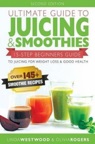 Cover of Ultimate Guide to Juicing & Smoothies