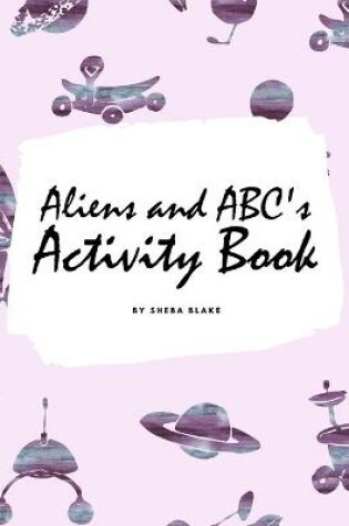 Cover of Aliens and ABC's Activity Book for Children (8x10 Coloring Book / Activity Book)