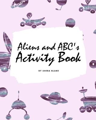 Book cover for Aliens and ABC's Activity Book for Children (8x10 Coloring Book / Activity Book)