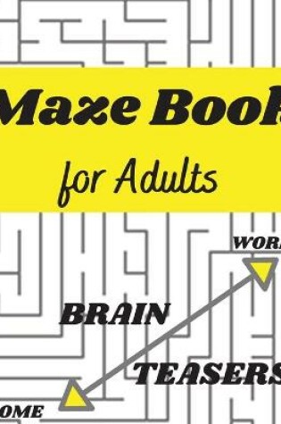 Cover of Maze Book for Adults - Develops Attention, Concentration, Logic and Problem Solving Skills