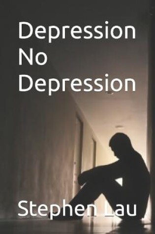 Cover of Depression No Depression
