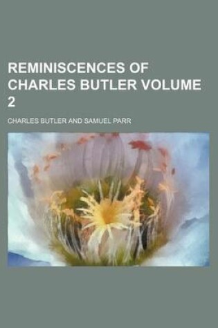 Cover of Reminiscences of Charles Butler Volume 2