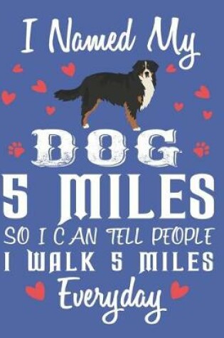 Cover of I Names My Dog 5 Miles So I Can Tell People I Walk 5 Miles Everyday