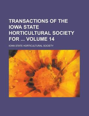 Book cover for Transactions of the Iowa State Horticultural Society for Volume 14