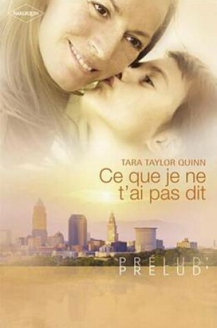 Cover of Ce Que Je Ne T'Ai Pas Dit (Harlequin Prelud')