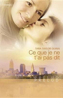 Book cover for Ce Que Je Ne T'Ai Pas Dit (Harlequin Prelud')