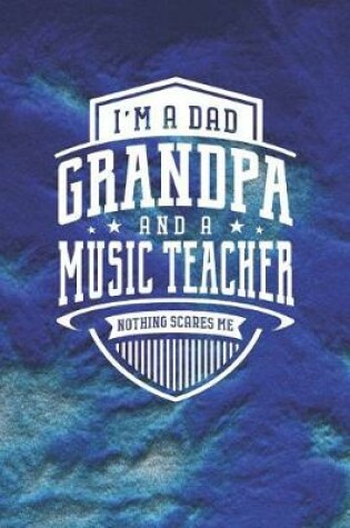 Cover of I'm A Dad Grandpa & A Music Teacher Nothing Scares Me