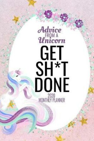 Cover of Advice from a Unicorn Get Sh*t Done 2020 Monthly Planner