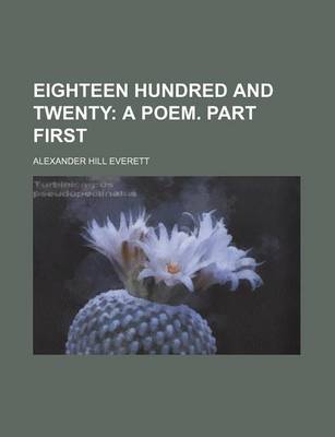 Book cover for Eighteen Hundred and Twenty; A Poem. Part First