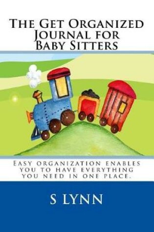 Cover of The Get Organized Journal for Baby Sitters