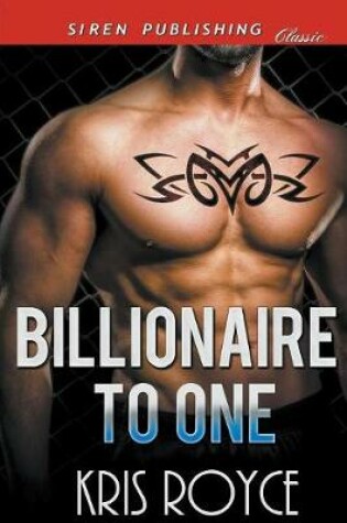 Cover of Billionaire to One (Siren Publishing Classic)