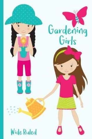 Cover of Gardening Girls Wide Ruled