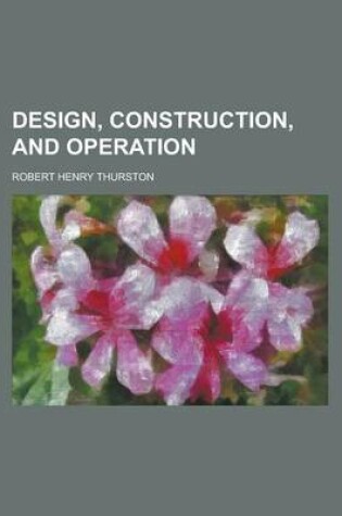 Cover of Design, Construction, and Operation