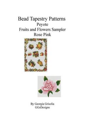 Book cover for Bead Tapestry Patterns Peyote Fruits and Flowers Sampler Rose Pink