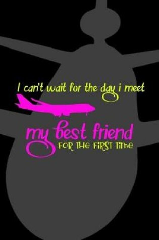 Cover of I Can't Wait For The Day I Meet My Best Friend For The First Time