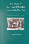 Book cover for The Image of the Ordered World in Ancient Nubian Art
