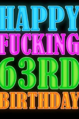 Cover of Happy Fucking 63rd Birthday