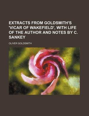 Book cover for Extracts from Goldsmith's 'Vicar of Wakefield', with Life of the Author and Notes by C. Sankey